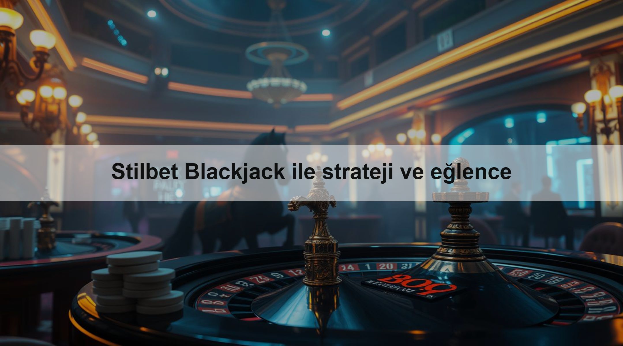 Stilbet Blackjack ile strateji ve eğlence