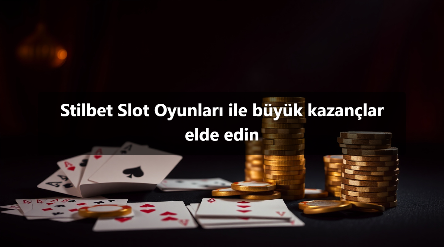 Stilbet Slot Oyunları ile büyük kazançlar elde edin